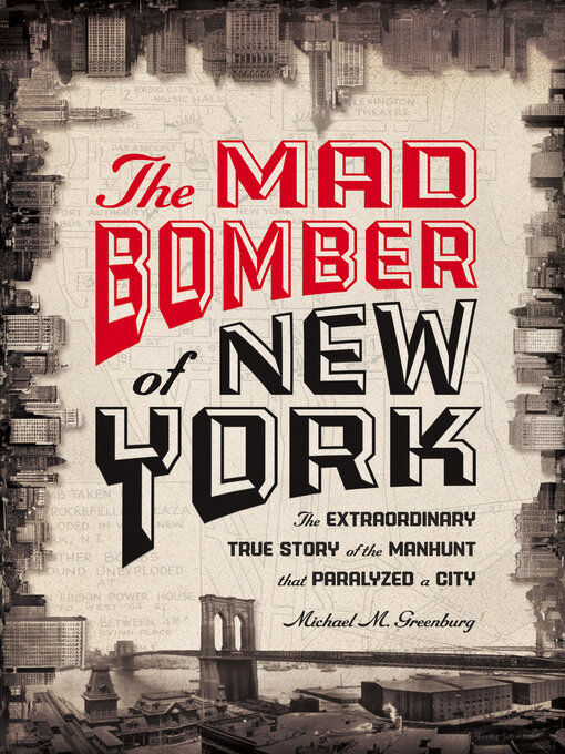 Title details for The Mad Bomber of New York by Michael M. Greenburg - Available